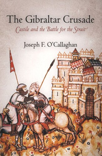 The Gibraltar Crusade Castile And The Battle For The Strait Joseph F Ocallaghan