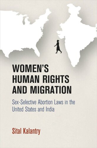 Womens Human Rights And Migration Sexselective Abortion Laws In The United States And India Sital Kalantry