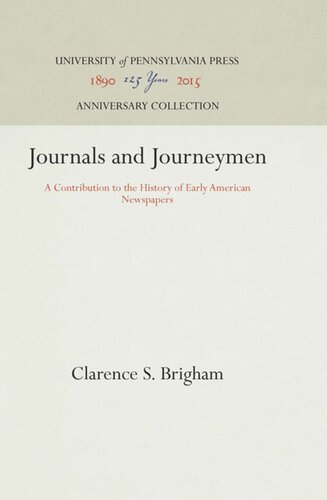 Journals And Journeymen A Contribution To The History Of Early American Newspapers Reprint 2016 Clarence S Brigham