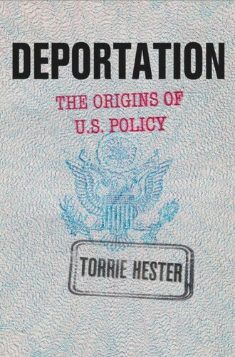 Deportation The Origins Of Us Policy Torrie Hester