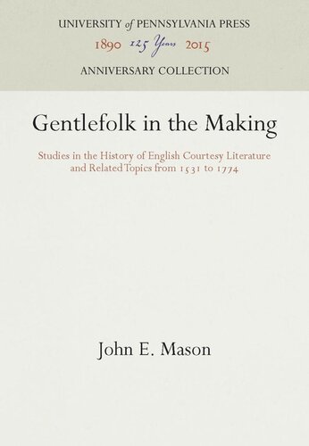 Gentlefolk In The Making Studies In The History Of English Courtesy Literature And Related Topics From 1531 To 1774 Reprint 2016 John E Mason