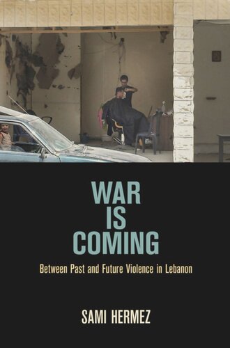 War Is Coming Between Past And Future Violence In Lebanon Sami Hermez