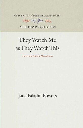 They Watch Me As They Watch This Gertrude Steins Metadrama Reprint 2016 Jane Palatini Bowers