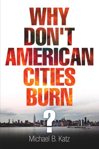 Why Dont American Cities Burn Michael B Katz