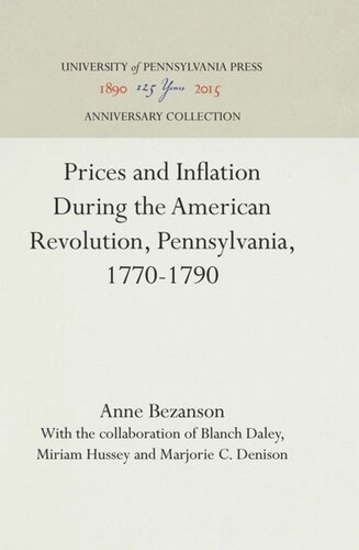Prices And Inflation During The American Revolution Pennsylvania 17701790 Reprint 2016 Anne Bezanson Blanch Daley Miriam Hussey Marjorie C Denison