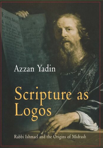 Scripture As Logos Rabbi Ishmael And The Origins Of Midrash Azzan Yadin