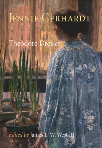 Jennie Gerhardt Theodore Dreiser Editor James L W West Iii Editor James L W West