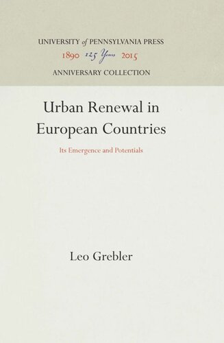 Urban Renewal In European Countries Its Emergence And Potentials Reprint 2016 Leo Grebler