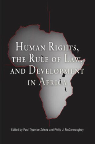 Human Rights The Rule Of Law And Development In Africa Paul Tiyambe Zeleza Editor Philip J Mcconnaughay Editor