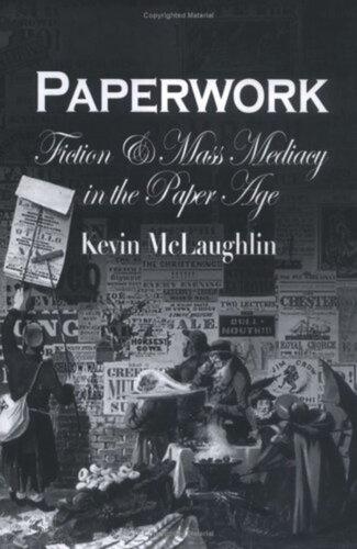 Paperwork Fiction And Mass Mediacy In The Paper Age Kevin Mclaughlin