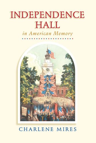 Independence Hall In American Memory Charlene Mires