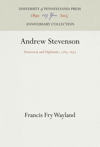 Andrew Stevenson Democrat And Diplomat 17851857 Francis Fry Wayland