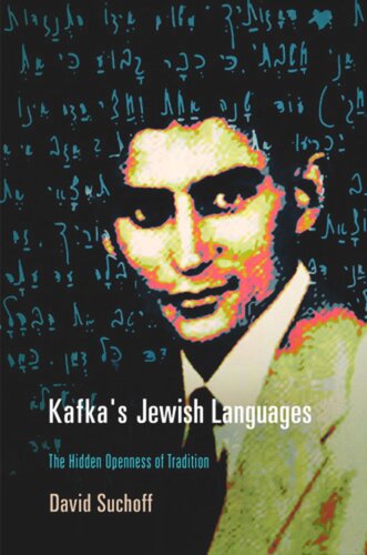 Kafkas Jewish Languages The Hidden Openness Of Tradition David Suchoff