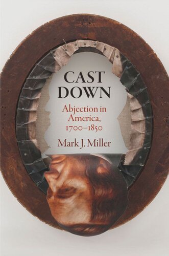 Cast Down Abjection In America 17185 Mark J Miller
