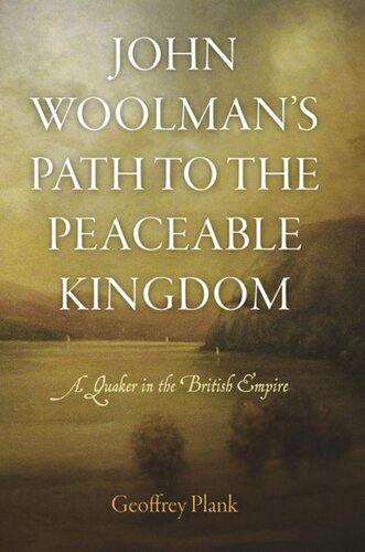 John Woolmans Path To The Peaceable Kingdom A Quaker In The British Empire Geoffrey Plank
