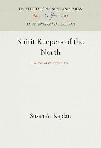 Spirit Keepers Of The North Eskimos Of Western Alaska Penn Press Anniversary Collection 1st Edition Susan A Kaplan