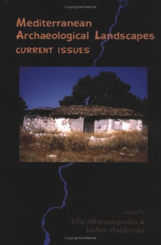 Mediterranean Archaeological Landscapes Current Issues Effie F Athanassopoulos Editor Luann Wandsnider Editor