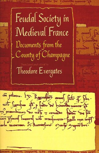 Feudal Society In Medieval France Documents From The County Of Champagne Theodore Evergates Editor