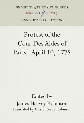 Protest Of The Cour Des Aides Of Parisapril 10 1775 James Harvey Robinson Editor Grace Reade Robinson Editor