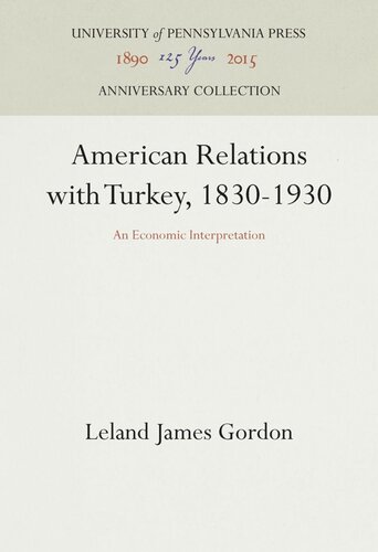 American Relations With Turkey 18301930 An Economic Interpretation Leland James Gordon