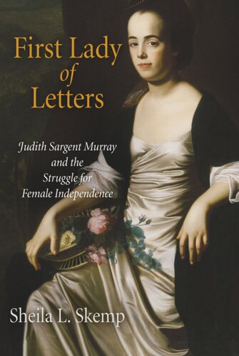 First Lady Of Letters Judith Sargent Murray And The Struggle For Female Independence Sheila L Skemp