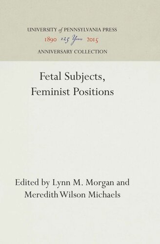 Fetal Subjects Feminist Positions Reprint 2016 Lynn M Morgan Editor Meredith Wilson Michaels Editor