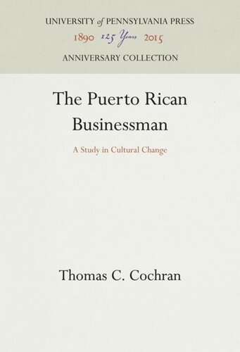The Puerto Rican Businessman A Study In Cultural Change Reprint 2016 Thomas C Cochran