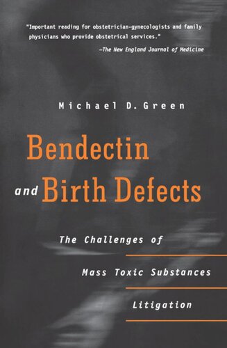 Bendectin And Birth Defects The Challenges Of Mass Toxic Substances Litigation Michael D Green