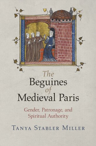 The Beguines Of Medieval Paris Gender Patronage And Spiritual Authority Tanya Stabler Miller