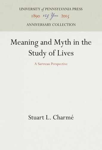 Meaning And Myth In The Study Of Lives A Sartrean Perspective Stuart L Charm