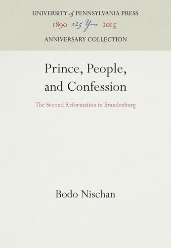 Prince People And Confession The Second Reformation In Brandenburg Reprint 2016 Bodo Nischan