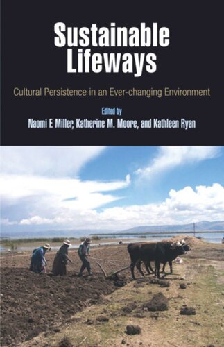 Sustainable Lifeways Cultural Persistence In An Everchanging Environment Naomi F Miller