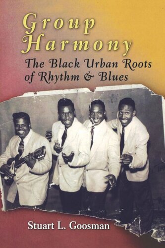 Group Harmony The Black Urban Roots Of Rhythm And Blues Stuart L Goosman