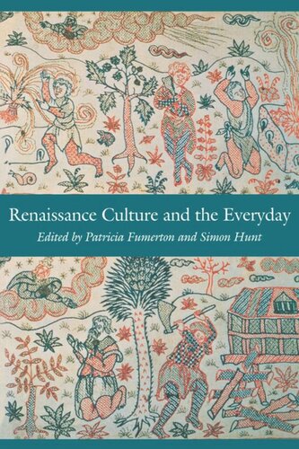 Renaissance Culture And The Everyday Patricia Fumerton Editor Simon Hunt Editor