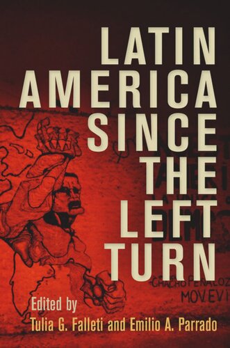 Latin America Since The Left Turn Tulia G Falleti Editor Emilio A Parrado Editor
