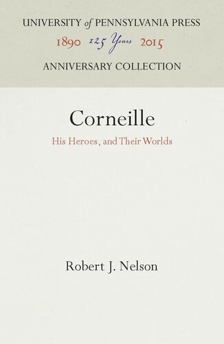 Corneille His Heroes And Their Worlds Reprint 2016 Robert J Nelson