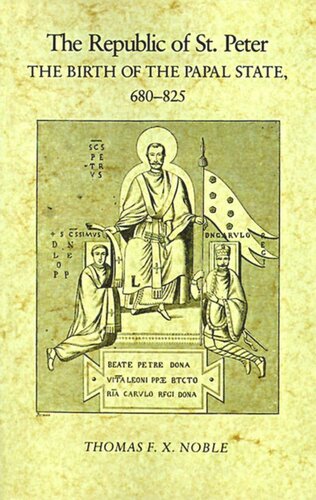 The Republic Of St Peter The Birth Of The Papal State 68825 Thomas F X Noble