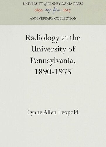 Radiology At The University Of Pennsylvania 18901975 Reprint 2016 Lynne Allen Leopold