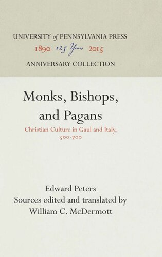 Monks Bishops And Pagans Christian Culture In Gaul And Italy 57 Reprint 2016 Edward Peters Editor William C Mcdermott Editor
