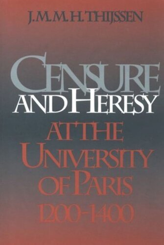 Censure And Heresy At The University Of Paris 12001400 J M M H Thijssen