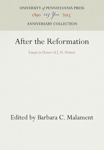 After The Reformation Essays In Honor Of J H Hexter Reprint 2016 Barbara C Malament Editor