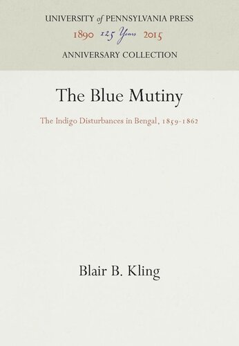 The Blue Mutiny The Indigo Disturbances In Bengal 18591862 Reprint 2016 Blair B Kling