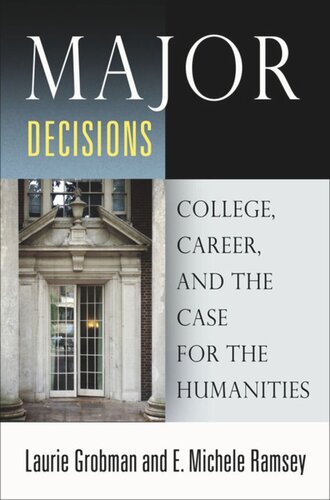 Major Decisions College Career And The Case For The Humanities Laurie Grobman E Michele Ramsey