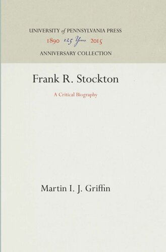 Frank R Stockton A Critical Biography Reprint 2016 Martin I J Griffin