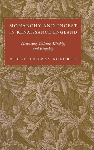 Monarchy And Incest In Renaissance England Literature Culture Kinship And Kingship Bruce Thomas Boehrer