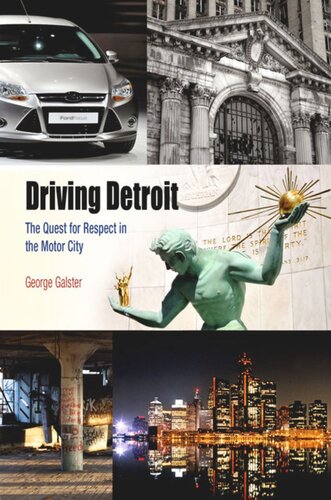Driving Detroit The Quest For Respect In The Motor City George Galster