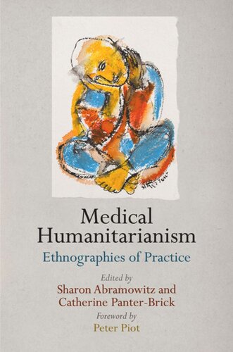 Medical Humanitarianism Ethnographies Of Practice Sharon Abramowitz Editor Ichiro Kawaki Editor Peter Piot Editor