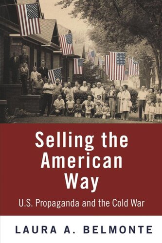 Selling The American Way Us Propaganda And The Cold War Laura A Belmonte