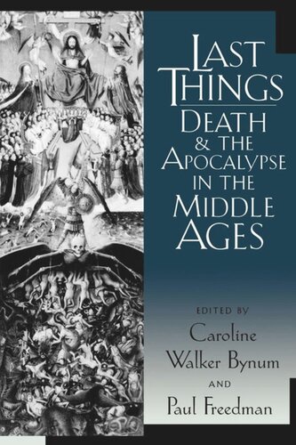 Last Things Death And The Apocalypse In The Middle Ages Caroline Walker Bynum Editor Paul Freedman Editor
