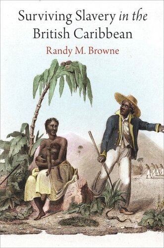 Surviving Slavery In The British Caribbean Randy M Browne